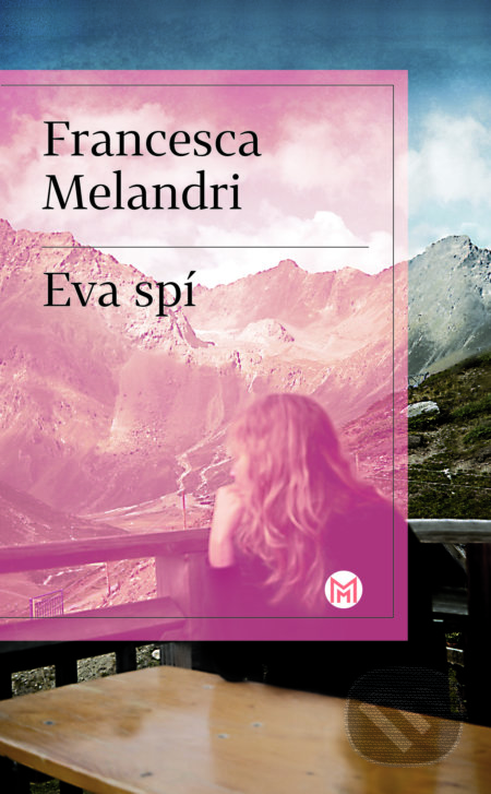 Kniha: Eva spí (Francesca Melandri). Slovart, 2022 Kniha: Eva spí (Francesca Melandri). Slovart, 2022