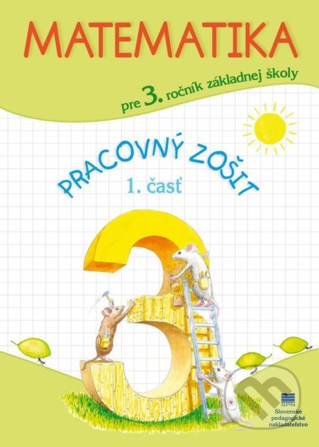 Kniha: Matematika pre 3. ročník ZŠ, pracovný zošit – 1. časť (Pavol Černek). Slovenské pedagogické nakladateľstvo - Mladé letá Kniha: Matematika pre 3. ročník ZŠ, pracovný zošit – 1. časť (Pavol Černek). Slovenské pedagogické nakladateľstvo - Mladé letá