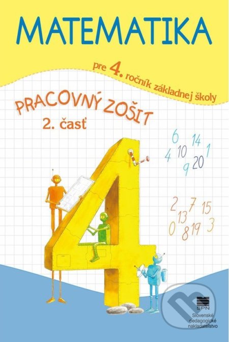 Kniha: Matematika pre 4. ročník ZŠ, pracovný zošit – 2. časť (Pavol Černek). Slovenské pedagogické nakladateľstvo - Mladé letá Kniha: Matematika pre 4. ročník ZŠ, pracovný zošit – 2. časť (Pavol Černek). Slovenské pedagogické nakladateľstvo - Mladé letá