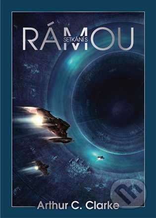 Kniha: Setkání s Rámou (Arthur C. Clarke). Argo, 2022 Kniha: Setkání s Rámou (Arthur C. Clarke). Argo, 2022