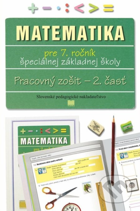 Kniha: Pracovný zošit z matematiky pre 7. ročník ŠZŠ, 2. časť (Lýdia Melišková). Slovenské pedagogické nakladateľstvo - Mladé letá Kniha: Pracovný zošit z matematiky pre 7. ročník ŠZŠ, 2. časť (Lýdia Melišková). Slovenské pedagogické nakladateľstvo - Mladé letá