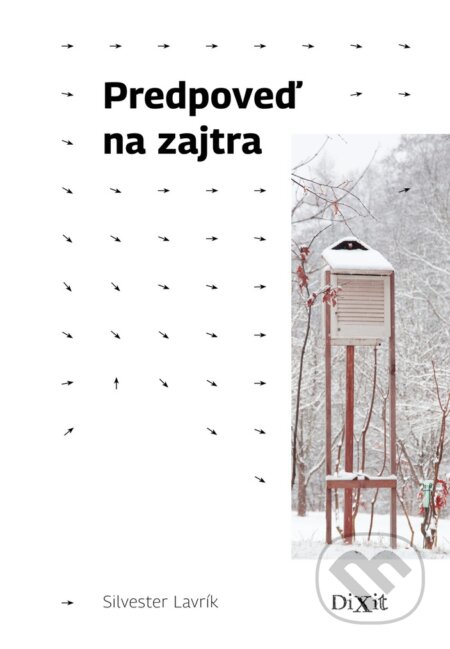 Kniha: Predpoveď na zajtra (Silvester Lavrík). Dixit, 2024 Kniha: Predpoveď na zajtra (Silvester Lavrík). Dixit, 2024