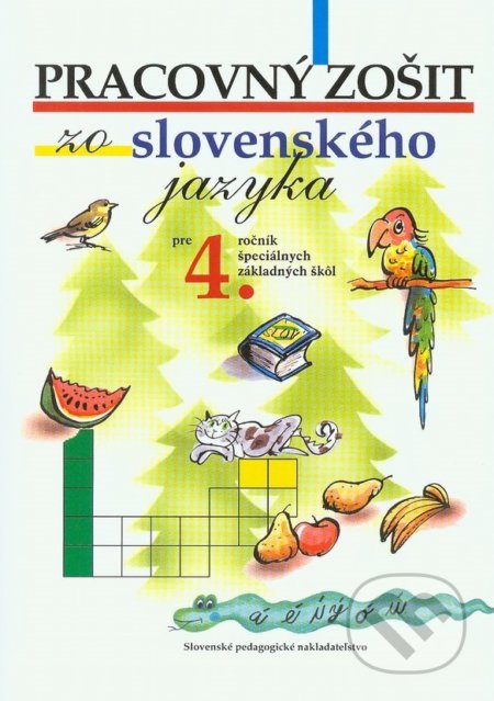 Kniha: Pracovný zošit zo slovenského jazyka pre 4. ročník ŠZŠ (E. Gelányiová, A Michalová a A. Pavlovičová). SPN - Mladé letá Kniha: Pracovný zošit zo slovenského jazyka pre 4. ročník ŠZŠ (E. Gelányiová, A Michalová a A. Pavlovičová). SPN - Mladé letá
