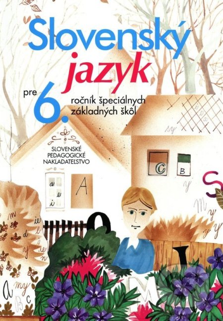 Kniha: Slovenský jazyk pre 6. ročník ŠZŠ (J. Belanský a M. Belanská). Slovenské pedagogické nakladateľstvo - Mladé letá Kniha: Slovenský jazyk pre 6. ročník ŠZŠ (J. Belanský a M. Belanská). Slovenské pedagogické nakladateľstvo - Mladé letá