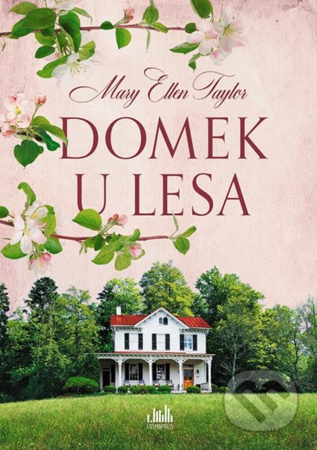 Kniha: Domek u lesa (Ellen Mary Taylor). Cosmopolis, 2022 Kniha: Domek u lesa (Ellen Mary Taylor). Cosmopolis, 2022