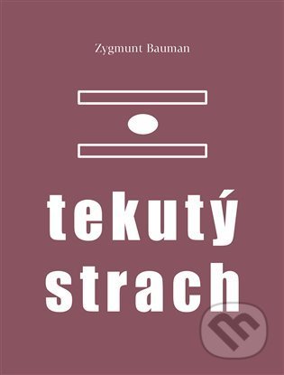 Kniha: Tekutý strach (Zygmunt Bauman). Pulchra, 2022 Kniha: Tekutý strach (Zygmunt Bauman). Pulchra, 2022