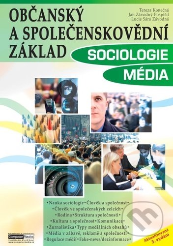 Kniha: Občanský a společenskovědní základ: Sociologie, Média (Jan Závodný Pospíšil, Lucie Sára Závodná a Tereza Konečná). Computer Media, 2022 Kniha: Občanský a společenskovědní základ: Sociologie, Média (Jan Závodný Pospíšil, Lucie Sára Závodná a Tereza Konečná). Computer Media, 2022