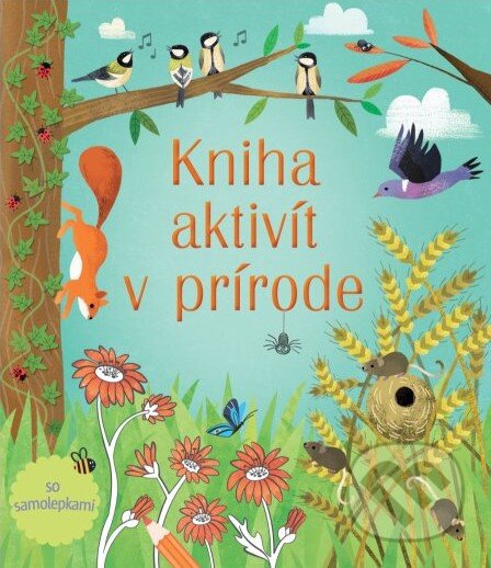 Kniha: Kniha aktivít v prírode (Svojtka&Co.). Svojtka&Co., 2023 Kniha: Kniha aktivít v prírode (Svojtka&Co.). Svojtka&Co., 2023