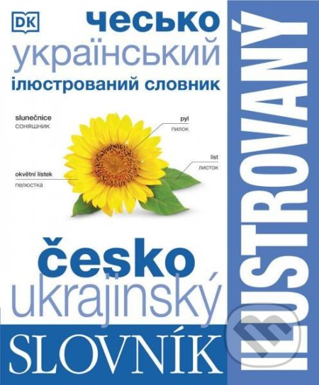Kniha: Ilustrovaný dvojjazyčný slovník ukrajinsko-český (Slovart CZ). Slovart CZ, 2022 Kniha: Ilustrovaný dvojjazyčný slovník ukrajinsko-český (Slovart CZ). Slovart CZ, 2022