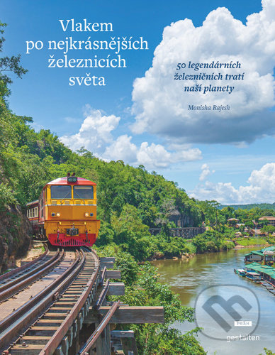 Kniha: Vlakem po nejkrásnějších železnicích světa (Monisha Rajesh). Práh, 2022 Kniha: Vlakem po nejkrásnějších železnicích světa (Monisha Rajesh). Práh, 2022