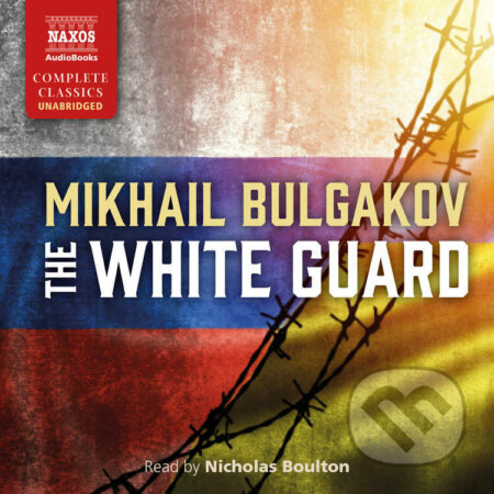 Audiokniha: The White Guard (EN) (Mikhail Bulgakov). Naxos Audiobooks, 2022 Audiokniha: The White Guard (EN) (Mikhail Bulgakov). Naxos Audiobooks, 2022