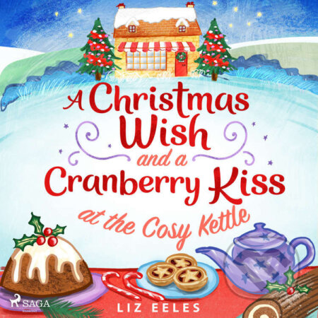 A Christmas Wish and a Cranberry Kiss at the Cosy Kettle (EN) - Liz Eeles, Saga Egmont, 2022
