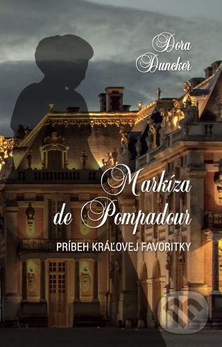 Kniha: Markíza de Pompadour (Dora Duncker). D.Orys, 2022 Kniha: Markíza de Pompadour (Dora Duncker). D.Orys, 2022