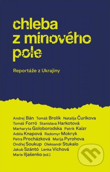 Kniha: Chleba z minového pole (Autorský kolektiv). Slovart CZ, 2022 Kniha: Chleba z minového pole (Autorský kolektiv). Slovart CZ, 2022