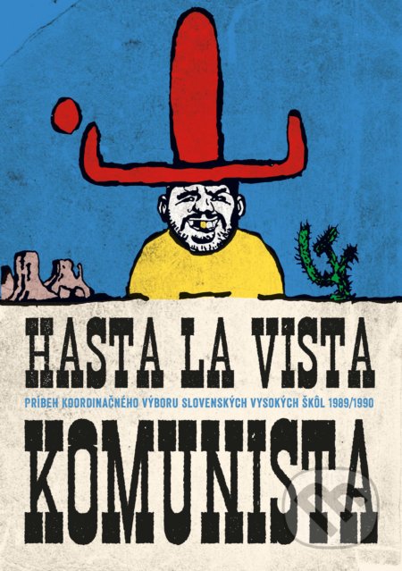 Kniha: Hasta la vista komunista (Autorský kolektív). Slovart, 2022 Kniha: Hasta la vista komunista (Autorský kolektív). Slovart, 2022