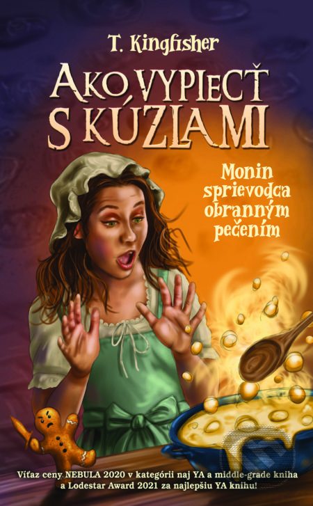 Kniha: Ako vypiecť s kúzlami (T. Kingfisher). Slovart, 2023 Kniha: Ako vypiecť s kúzlami (T. Kingfisher). Slovart, 2023