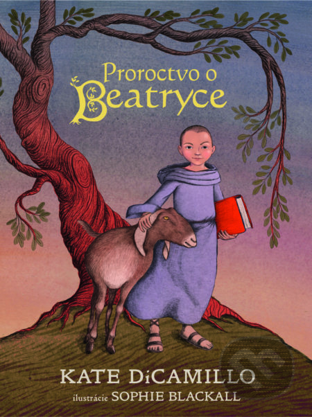 Kniha: Proroctvo o udatnej Beatryce (Kate DiCamillo). Slovart, 2022 Kniha: Proroctvo o udatnej Beatryce (Kate DiCamillo). Slovart, 2022