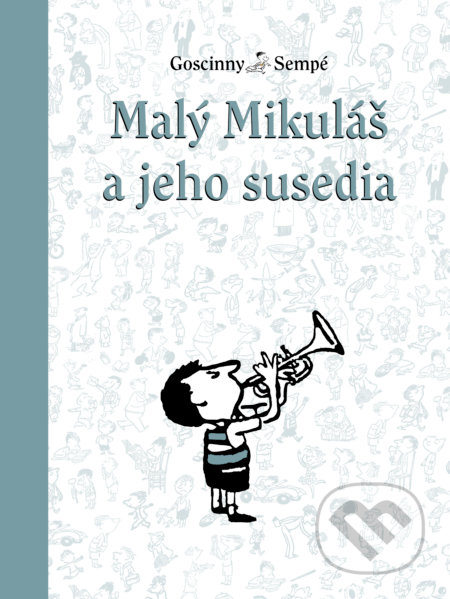 Kniha: Malý Mikuláš a jeho susedia (René Goscinny). Slovart, 2022 Kniha: Malý Mikuláš a jeho susedia (René Goscinny). Slovart, 2022