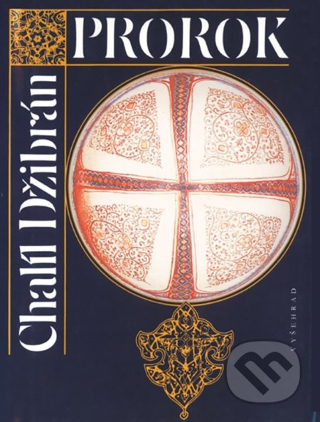 Kniha: Prorok. Zahrada Prorokova (Chalíl Džibrán). Vyšehrad, 2022 Kniha: Prorok. Zahrada Prorokova (Chalíl Džibrán). Vyšehrad, 2022