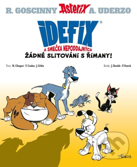 Kniha: Idefix a smečka Nepoddajných (Albert Uderzo, Matthieu Choquet a René Goscinny). Egmont ČR, 2022 Kniha: Idefix a smečka Nepoddajných (Albert Uderzo, Matthieu Choquet a René Goscinny). Egmont ČR, 2022