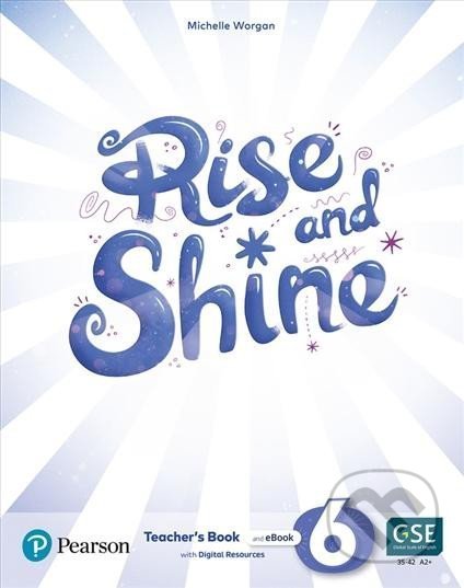 Kniha: Rise and Shine 6: Teacher´s Book with eBooks, Presentation Tool and Digital Resources (Michelle Worgan). Pearson, 2021 Kniha: Rise and Shine 6: Teacher´s Book with eBooks, Presentation Tool and Digital Resources (Michelle Worgan). Pearson, 2021