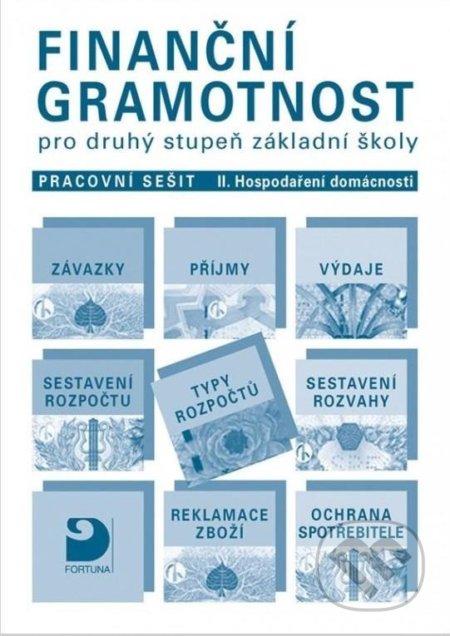 Kniha: Finanční gramotnost pro 2. st. ZŠ (Petr Jakeš). Fortuna, 2022 Kniha: Finanční gramotnost pro 2. st. ZŠ (Petr Jakeš). Fortuna, 2022