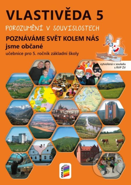 Kniha: Vlastivěda 5 – Poznáváme svět kolem nás – Jsme občané, učebnice POROZUMĚNÍ V SOUVISLOSTECH (NNS). NNS, 2022 Kniha: Vlastivěda 5 – Poznáváme svět kolem nás – Jsme občané, učebnice POROZUMĚNÍ V SOUVISLOSTECH (NNS). NNS, 2022
