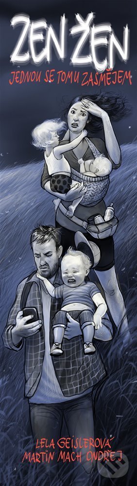 Kniha: Zen žen. Jednou se tomu zasmějem (Lela Geislerová a Martin Mach Ondřej), 2022 Kniha: Zen žen. Jednou se tomu zasmějem (Lela Geislerová a Martin Mach Ondřej), 2022