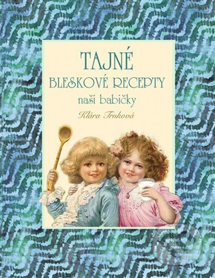 Kniha: Tajné bleskové recepty (Klára Trnková). Studio Trnka, 2022 Kniha: Tajné bleskové recepty (Klára Trnková). Studio Trnka, 2022