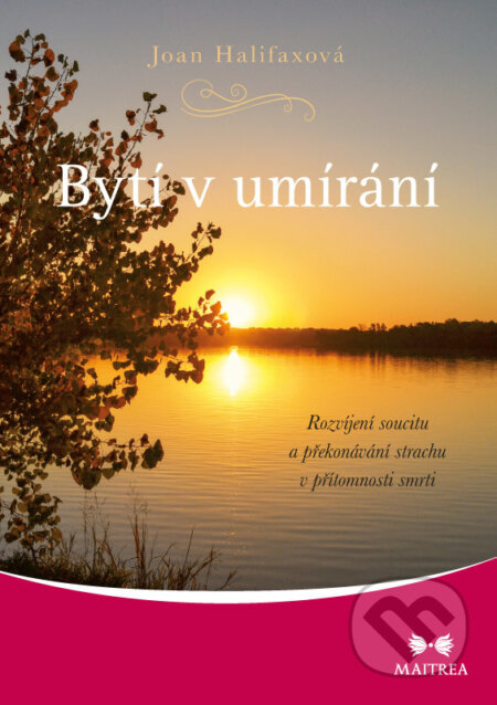 E-kniha: Bytí v umírání (Joan Halifaxová). Maitrea, 2015 E-kniha: Bytí v umírání (Joan Halifaxová). Maitrea, 2015