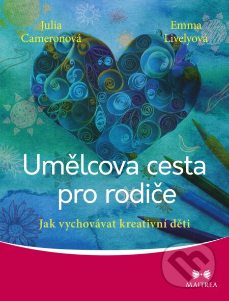 E-kniha: Umělcova cesta pro rodiče (Julia Cameronová). Maitrea, 2017 E-kniha: Umělcova cesta pro rodiče (Julia Cameronová). Maitrea, 2017