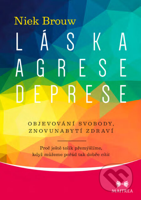 E-kniha: Láska, agrese, deprese (Niek Brouw). Maitrea, 2018 E-kniha: Láska, agrese, deprese (Niek Brouw). Maitrea, 2018