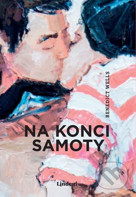 E-kniha: Na konci samoty (Benedict Wells). Lindeni, 2022 E-kniha: Na konci samoty (Benedict Wells). Lindeni, 2022