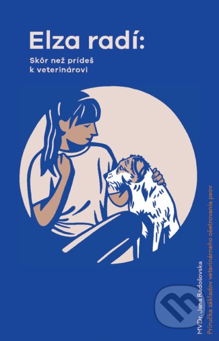 Kniha: Elza radí: Skôr než prídeš k veterinárovi (Jana Radošovská). Jana Radošovská, 2022 Kniha: Elza radí: Skôr než prídeš k veterinárovi (Jana Radošovská). Jana Radošovská, 2022