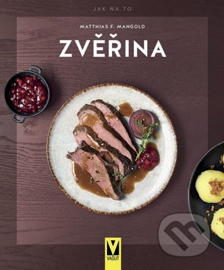Kniha: Zvěřina - Jak na to (Matthias F. Mangold). Vašut, 2022 Kniha: Zvěřina - Jak na to (Matthias F. Mangold). Vašut, 2022