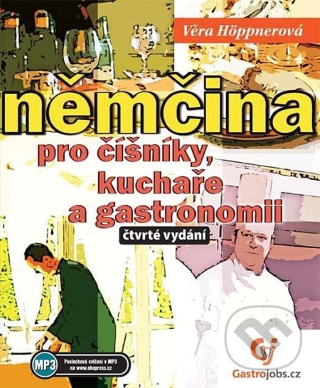 Kniha: Němčina pro číšníky, kuchaře a gastronomii (Věra Höppnerová). Ekopress, 2022 Kniha: Němčina pro číšníky, kuchaře a gastronomii (Věra Höppnerová). Ekopress, 2022