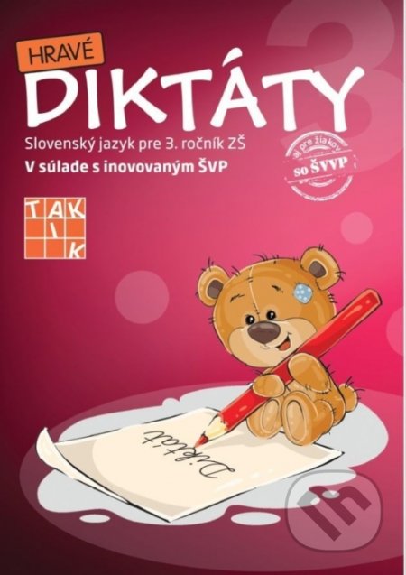Kniha: Hravé diktáty 3 (Lucia Schürgerová a Mária Kysilková). Taktik, 2022 Kniha: Hravé diktáty 3 (Lucia Schürgerová a Mária Kysilková). Taktik, 2022