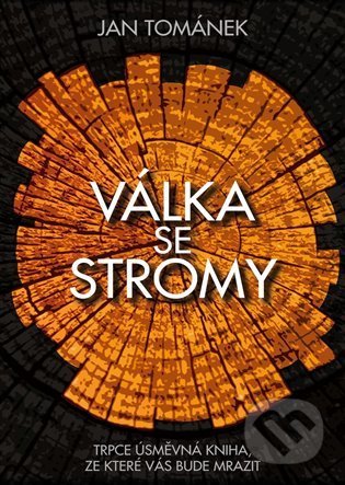 Kniha: Válka se stromy (Jan Tománek). Art And Animation studio, 2022 Kniha: Válka se stromy (Jan Tománek). Art And Animation studio, 2022
