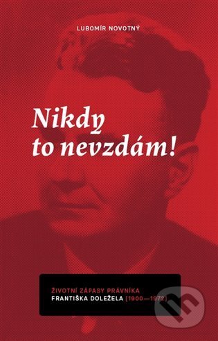 Kniha: Nikdy to nevzdám! (Ľubomír Novotný). Vědecká knihovna v Olomouci, 2022 Kniha: Nikdy to nevzdám! (Ľubomír Novotný). Vědecká knihovna v Olomouci, 2022