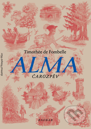 Kniha: Alma - Čarozpěv (Timothée de Fombelle). Baobab, 2022 Kniha: Alma - Čarozpěv (Timothée de Fombelle). Baobab, 2022