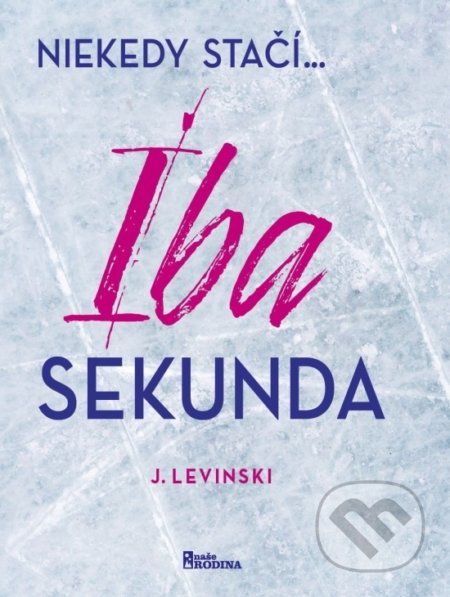 Kniha: Iba sekunda (J. Levinski). Naše vojsko, 2022 Kniha: Iba sekunda (J. Levinski). Naše vojsko, 2022
