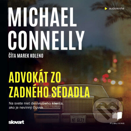 Audiokniha: Advokát zo zadného sedadla (Michael Connelly). Publixing, Slovart, 2022 Audiokniha: Advokát zo zadného sedadla (Michael Connelly). Publixing, Slovart, 2022