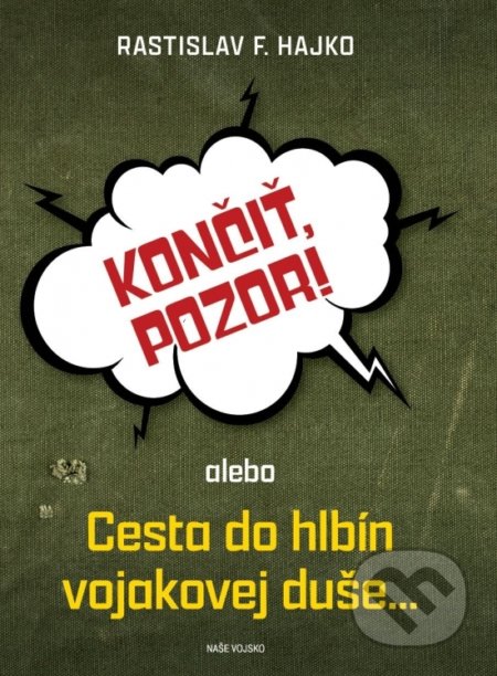 Kniha: Končiť, pozor! (Rastislav F. Hajko). Naše vojsko, 2022 Kniha: Končiť, pozor! (Rastislav F. Hajko). Naše vojsko, 2022