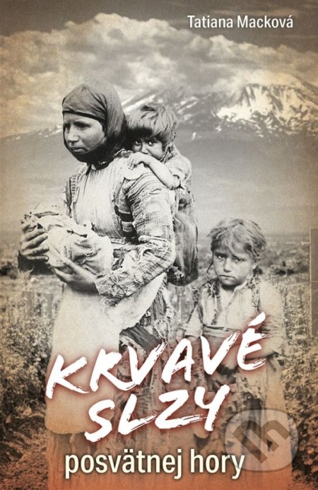 Kniha: Krvavé slzy posvätnej hory (Tatiana Macková). Naše vojsko, 2022 Kniha: Krvavé slzy posvätnej hory (Tatiana Macková). Naše vojsko, 2022