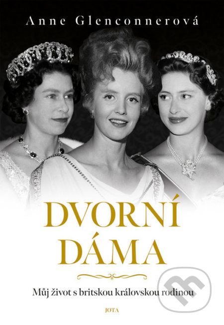 Kniha: Dvorní dáma (Anne Glenconner). Jota, 2022 Kniha: Dvorní dáma (Anne Glenconner). Jota, 2022