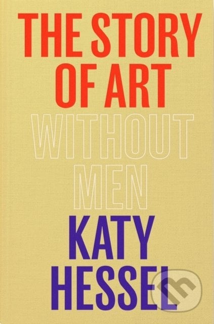 The Story of Art without Men - Katy Hessel, Cornerstone, 2022