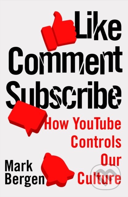 Kniha: Like, Comment, Subscribe (Mark Bergen). Penguin Books, 2022 Kniha: Like, Comment, Subscribe (Mark Bergen). Penguin Books, 2022