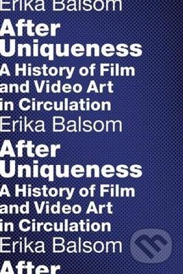 Kniha: After Uniqueness (Erika Balsom). Columbia Pictures, 2017 Kniha: After Uniqueness (Erika Balsom). Columbia Pictures, 2017