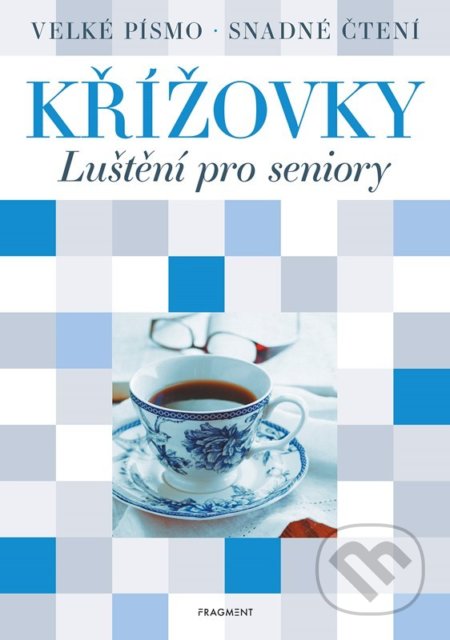 Kniha: Křížovky: Luštění pro seniory (Nakladatelství Fragment). Nakladatelství Fragment, 2022 Kniha: Křížovky: Luštění pro seniory (Nakladatelství Fragment). Nakladatelství Fragment, 2022