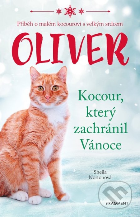 Kniha: Oliver - kocour, který zachránil Vánoce (Sheila Norton). Nakladatelství Fragment, 2022 Kniha: Oliver - kocour, který zachránil Vánoce (Sheila Norton). Nakladatelství Fragment, 2022